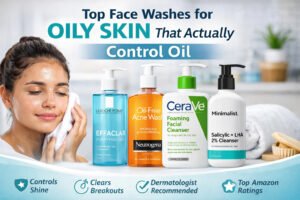 Read more about the article Top Face Washes for Oily Skin That Actually Control Oil